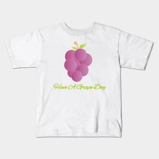 Have A Grape Day Kids T-Shirt